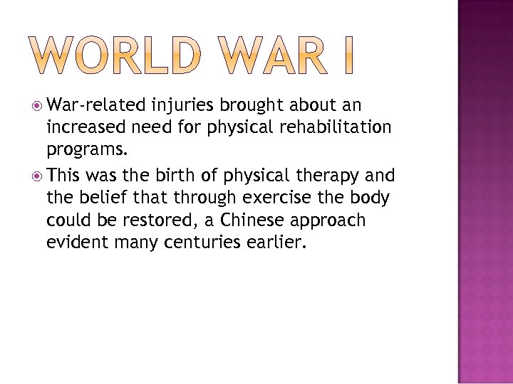  War-related injuries brought about an increased need for physical rehabilitation programs. This was