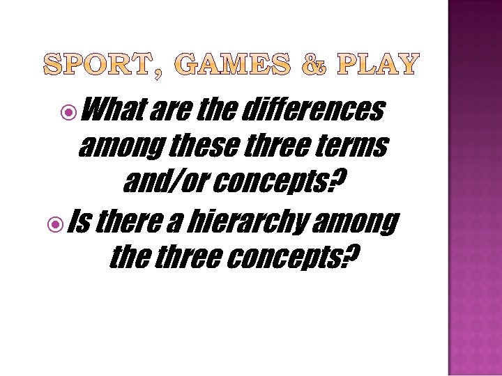  What are the differences among these three terms and/or concepts? Is there a