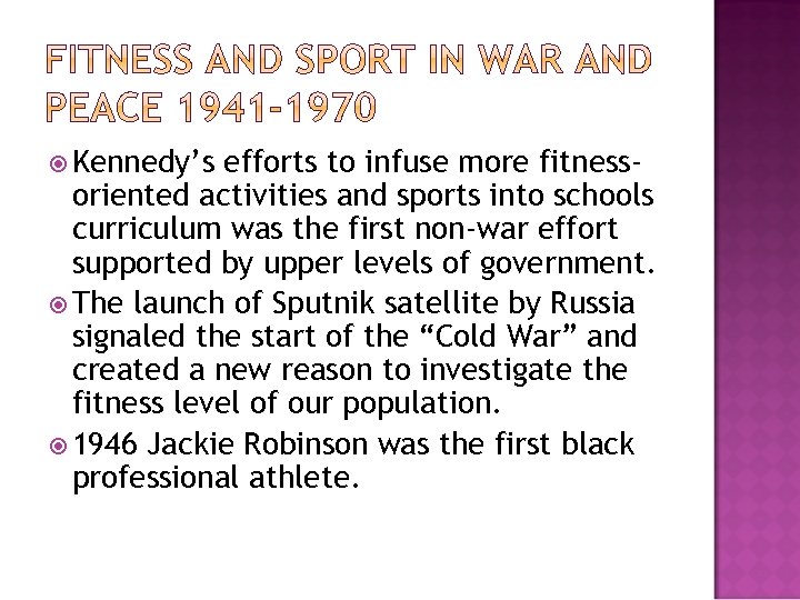  Kennedy’s efforts to infuse more fitnessoriented activities and sports into schools curriculum was