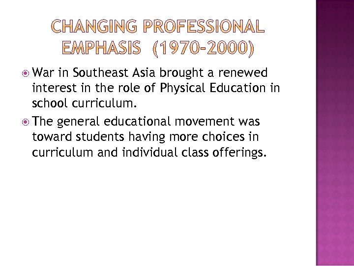  War in Southeast Asia brought a renewed interest in the role of Physical