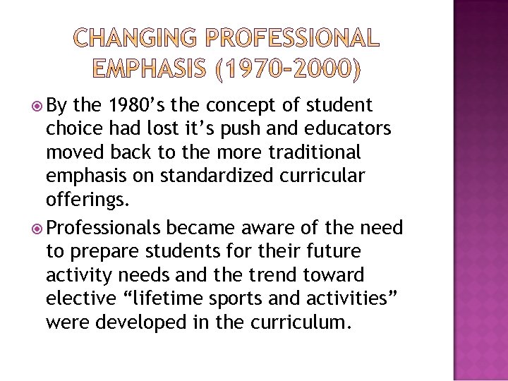  By the 1980’s the concept of student choice had lost it’s push and