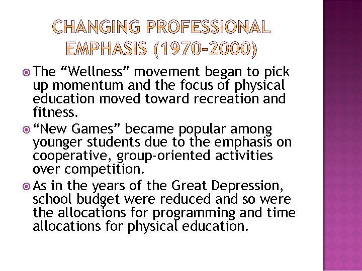  The “Wellness” movement began to pick up momentum and the focus of physical