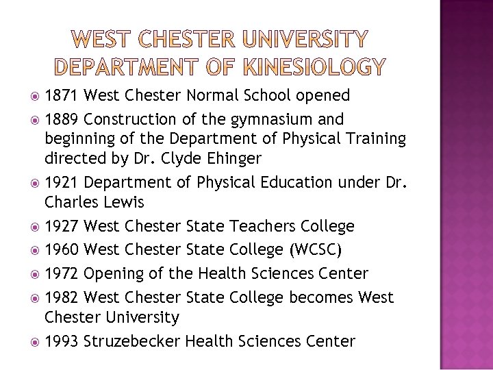 1871 West Chester Normal School opened 1889 Construction of the gymnasium and beginning of