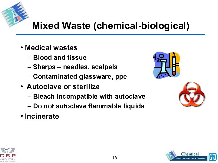 Mixed Waste (chemical-biological) • Medical wastes – Blood and tissue – Sharps – needles,