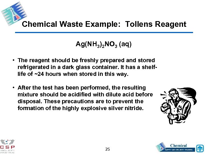 Chemical Waste Example: Tollens Reagent Ag(NH 3)2 NO 3 (aq) • The reagent should