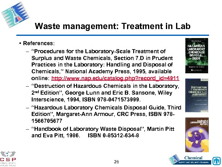 Waste management: Treatment in Lab • References: – “Procedures for the Laboratory-Scale Treatment of