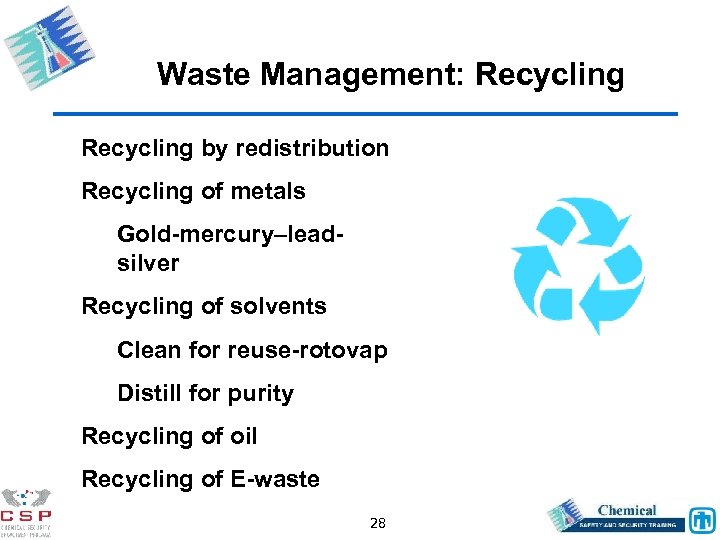 Waste Management: Recycling by redistribution Recycling of metals Gold-mercury–lead- silver Recycling of solvents Clean