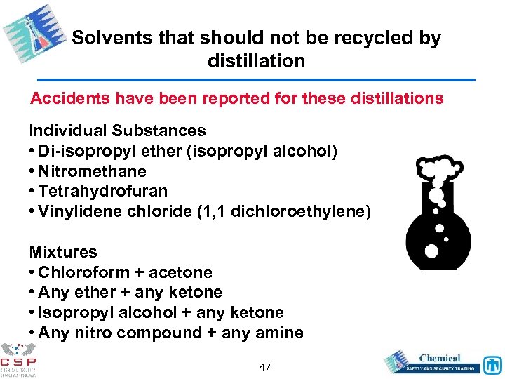 Solvents that should not be recycled by distillation Accidents have been reported for these