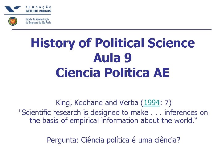 History of Political Science Aula 9 Ciencia Politica AE King, Keohane and Verba (1994: