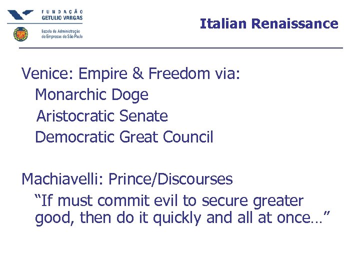 Italian Renaissance Venice: Empire & Freedom via: Monarchic Doge Aristocratic Senate Democratic Great Council
