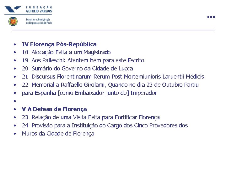 . . . • • • IV Florença Pós-República 18 Alocação Feita a um