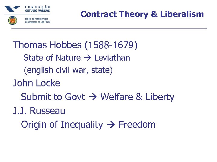 Contract Theory & Liberalism Thomas Hobbes (1588 -1679) State of Nature Leviathan (english civil