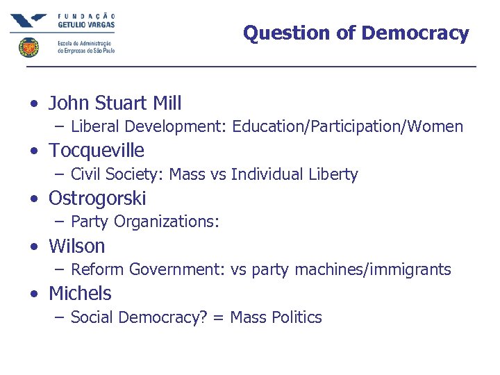 Question of Democracy • John Stuart Mill – Liberal Development: Education/Participation/Women • Tocqueville –