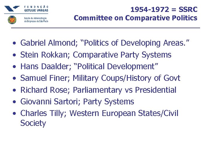 1954 -1972 = SSRC Committee on Comparative Politics • • Gabriel Almond; “Politics of