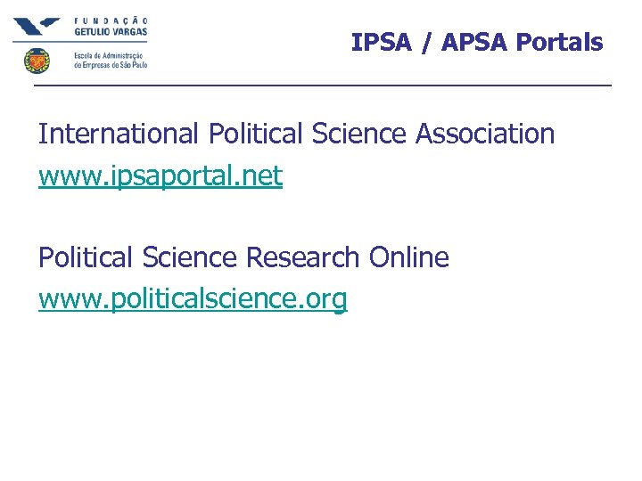 IPSA / APSA Portals International Political Science Association www. ipsaportal. net Political Science Research