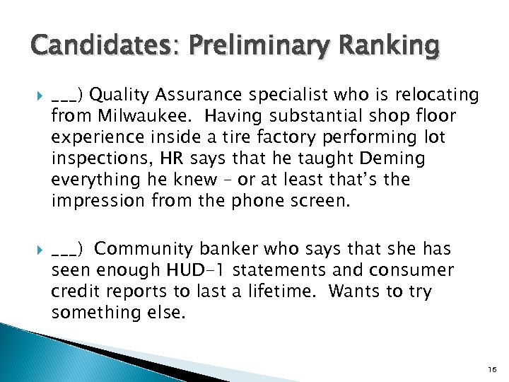 Candidates: Preliminary Ranking ___) Quality Assurance specialist who is relocating from Milwaukee. Having substantial