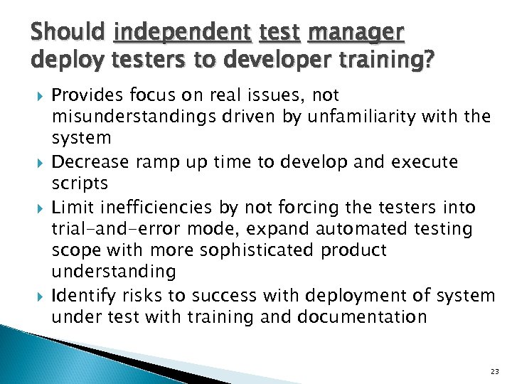Should independent test manager deploy testers to developer training? Provides focus on real issues,