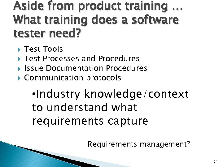 Aside from product training … What training does a software tester need? Test Tools