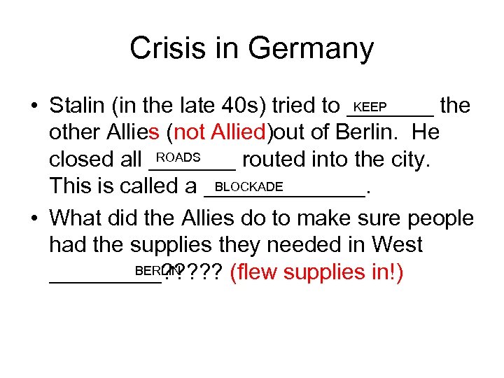 Crisis in Germany KEEP • Stalin (in the late 40 s) tried to _______
