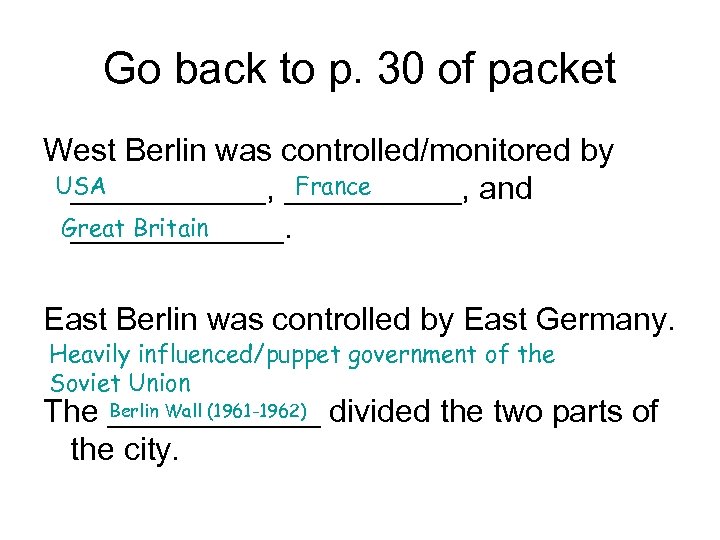 Go back to p. 30 of packet West Berlin was controlled/monitored by USA France