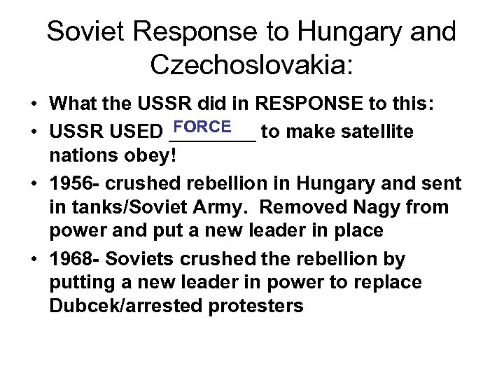Soviet Response to Hungary and Czechoslovakia: • What the USSR did in RESPONSE to