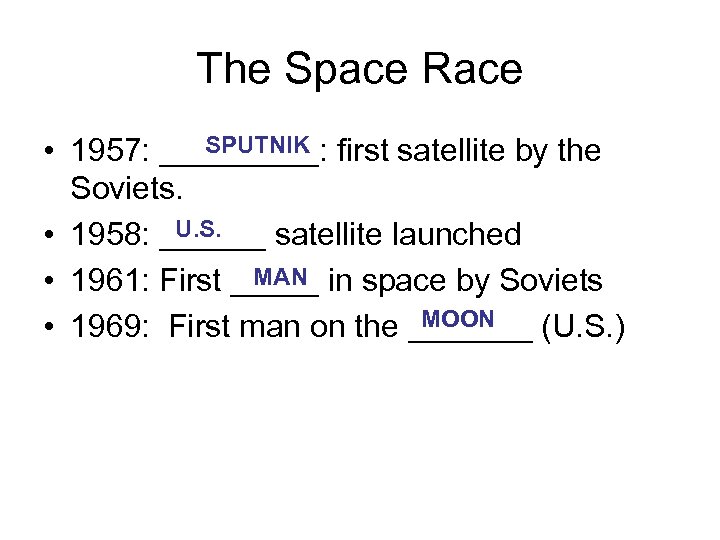 The Space Race SPUTNIK • 1957: _____: first satellite by the Soviets. U. S.