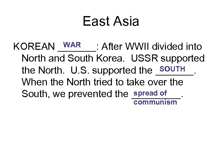 East Asia WAR KOREAN _______: After WWII divided into North and South Korea. USSR