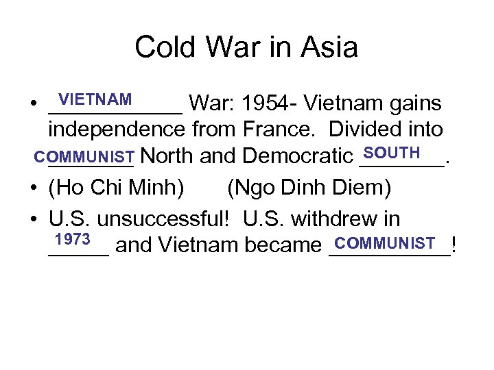 Cold War in Asia VIETNAM • ______ War: 1954 - Vietnam gains independence from