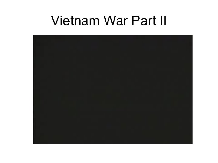 Vietnam War Part II 
