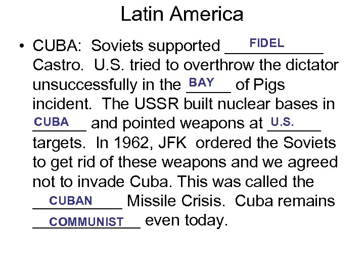 Latin America FIDEL • CUBA: Soviets supported ______ Castro. U. S. tried to overthrow