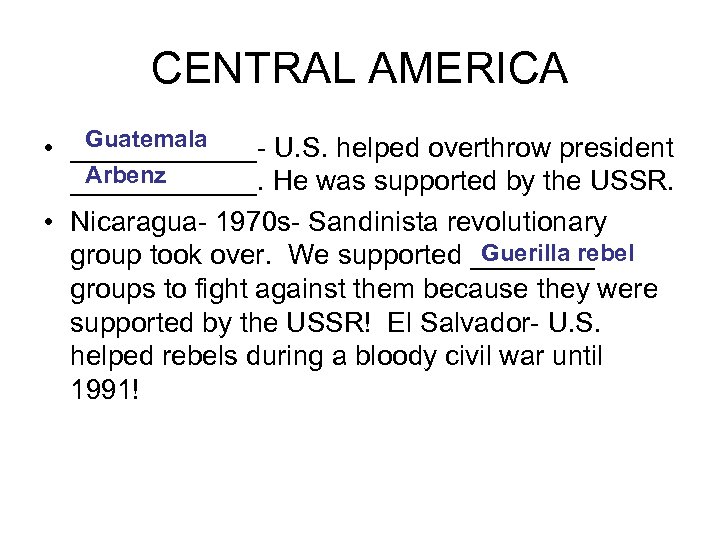 CENTRAL AMERICA Guatemala • ______- U. S. helped overthrow president Arbenz ______. He was