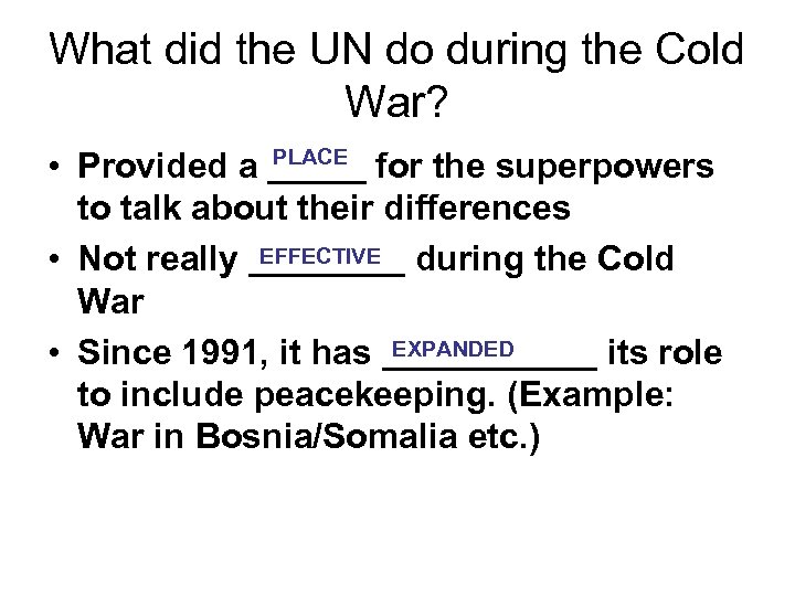 What did the UN do during the Cold War? PLACE • Provided a _____