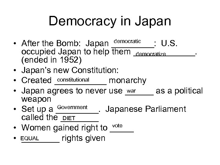 Democracy in Japan democratic • After the Bomb: Japan _____: U. S. occupied Japan