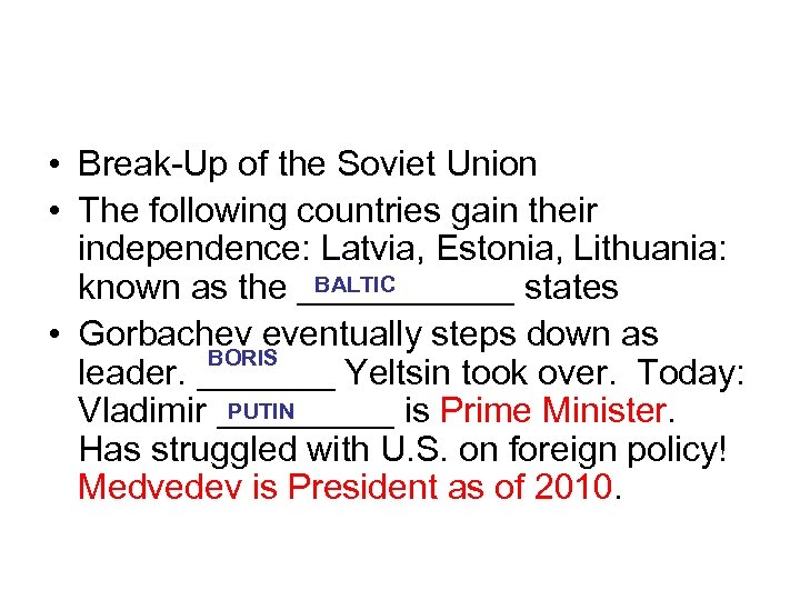  • Break-Up of the Soviet Union • The following countries gain their independence: