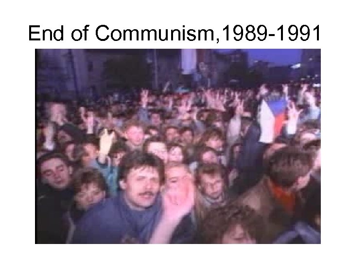 End of Communism, 1989 -1991 