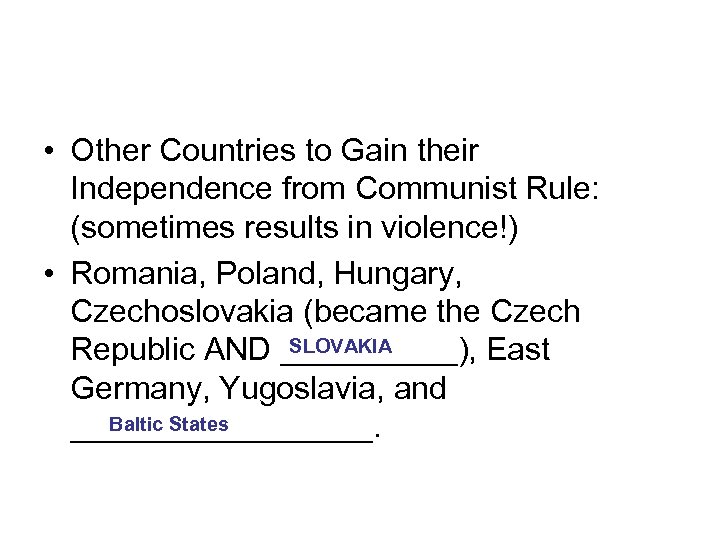  • Other Countries to Gain their Independence from Communist Rule: (sometimes results in