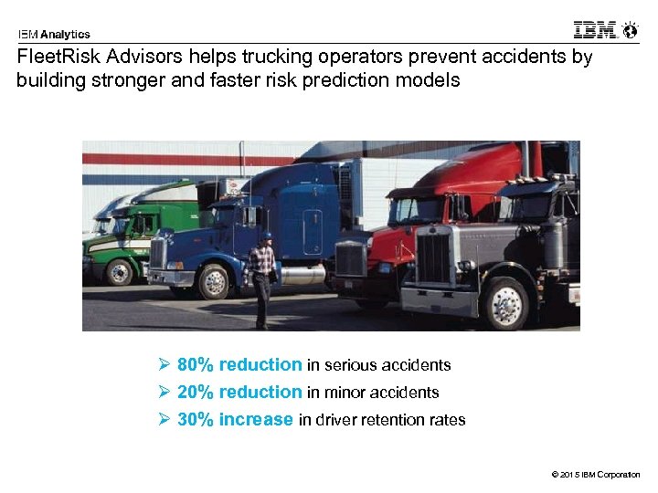 Fleet. Risk Advisors helps trucking operators prevent accidents by building stronger and faster risk
