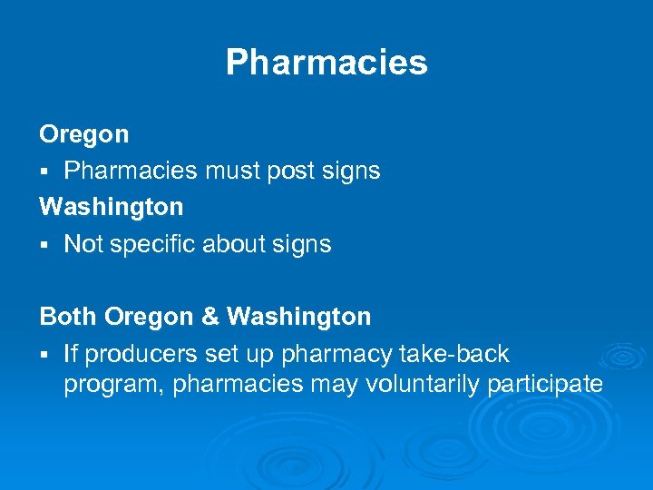 Pharmacies Oregon § Pharmacies must post signs Washington § Not specific about signs Both