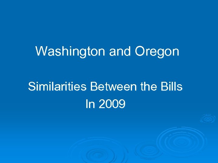 Washington and Oregon Similarities Between the Bills In 2009 