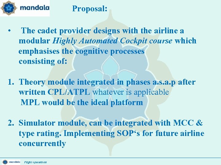 Proposal: • The cadet provider designs with the airline a modular Highly Automated Cockpit