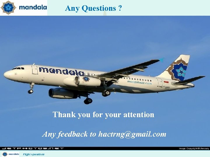 Any Questions ? Thank you for your attention Any feedback to hactrng@gmail. com Flight