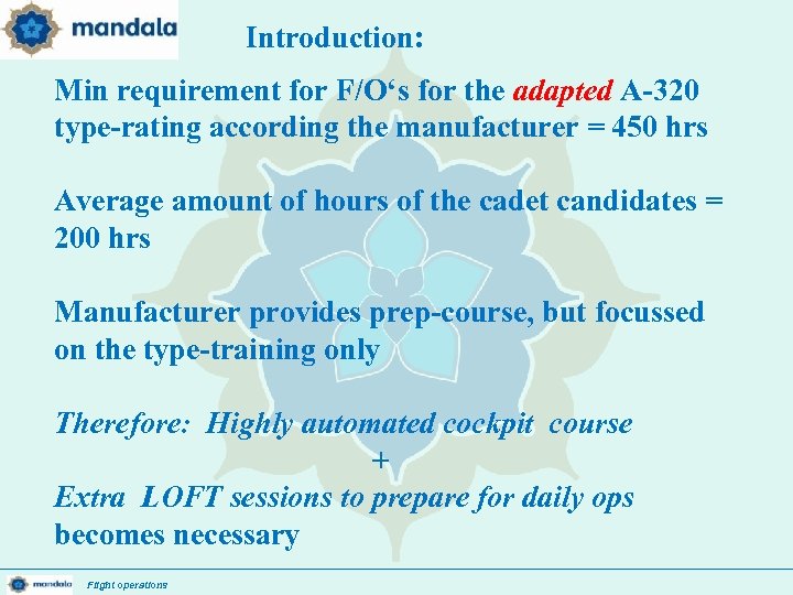 Introduction: Min requirement for F/O‘s for the adapted A-320 type-rating according the manufacturer =