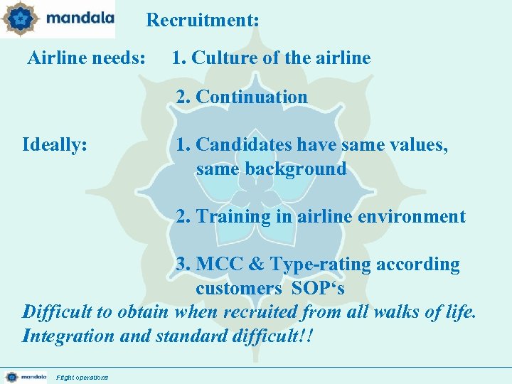 Recruitment: Airline needs: 1/ 1. Culture of the airline 2. Continuation Ideally: 1. Candidates