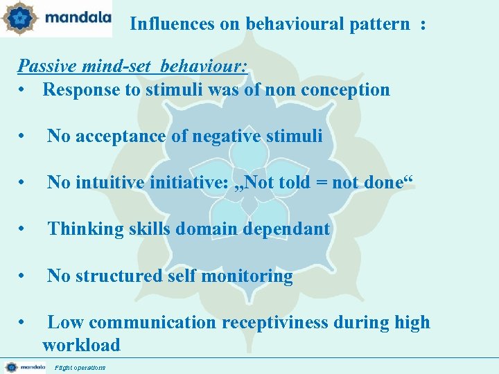Influences on behavioural pattern : Passive mind-set behaviour: • Response to stimuli was of