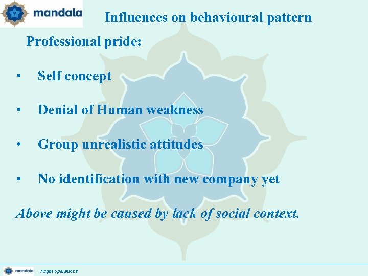 Influences on behavioural pattern : . Professional pride: • Self concept • Denial of