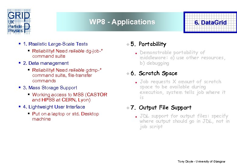 WP 8 - Applications § 1. Realistic Large-Scale Tests § Reliability! Need reliable dg-job-*
