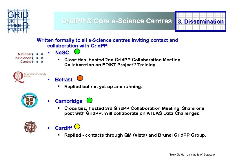 Grid. PP & Core e-Science Centres 3. Dissemination Written formally to all e-Science centres