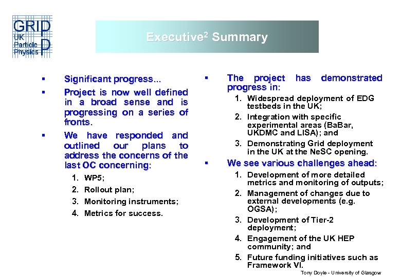 Executive 2 Summary § § § Significant progress. . . Project is now well