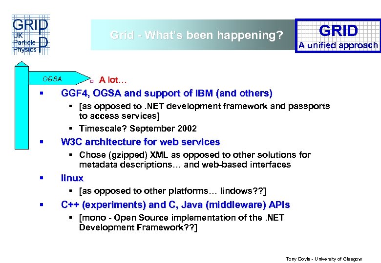 GRID Grid - What’s been happening? OGSA § ¨ A unified approach A lot…
