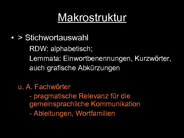 Makrostruktur • > Stichwortauswahl RDW: alphabetisch; Lemmata: Einwortbenennungen, Kurzwörter, auch grafische Abkürzungen u. A.